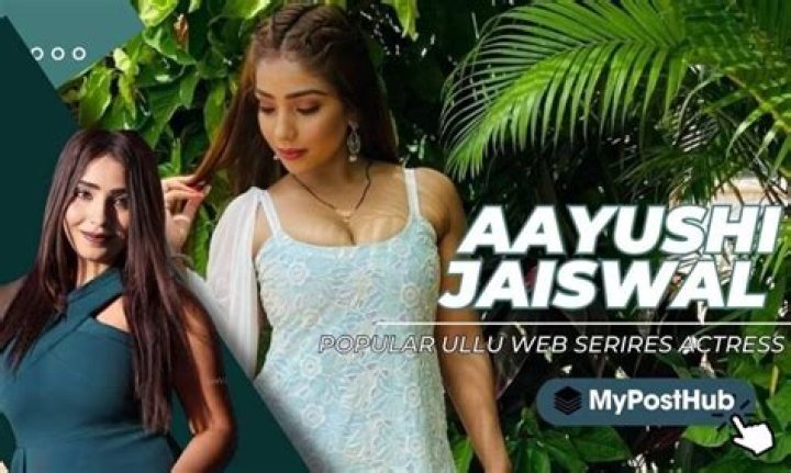 Aayushi Jaiswal: Rising Star in Hot Web Series