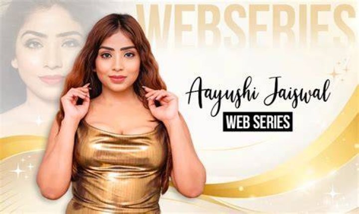 Ayushi Jaiswal Web Series: A Rising Star in the Digital World