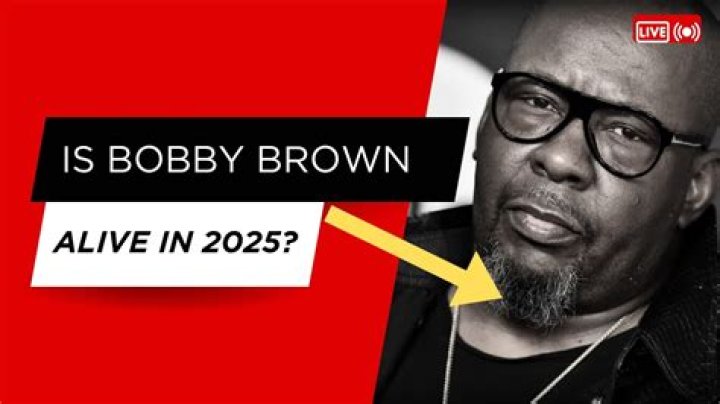 Is Bobby Brown Still Alive 2025