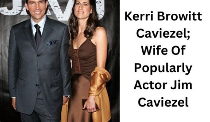 Kerri Browitt Caviezel: The Life of Jim Caviezel's Wife