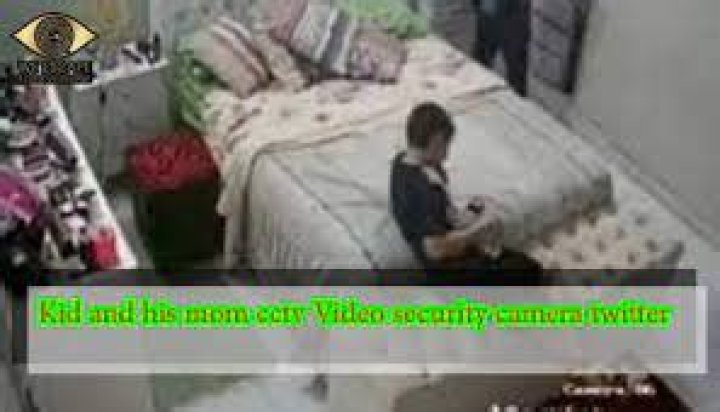 Kid and His Mom CCTV Video Original: A Comprehensive Analysis