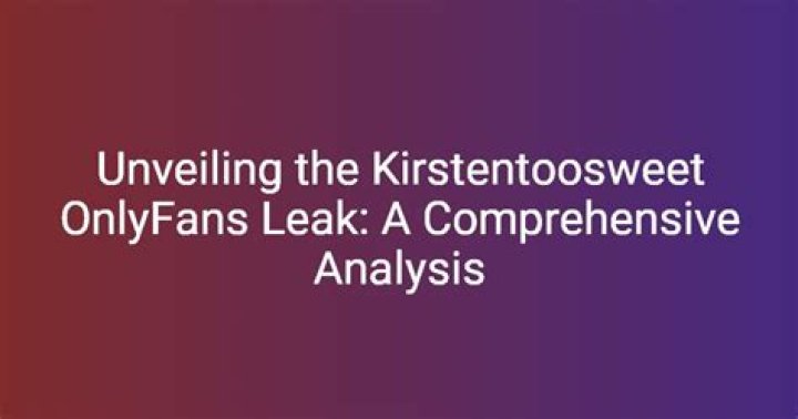 Kirsten TooSweet Leaks: A Comprehensive Analysis