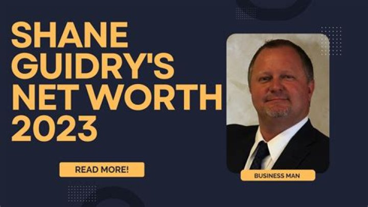 Shane Guidry Net Worth: A Comprehensive Guide to His Wealth and Success