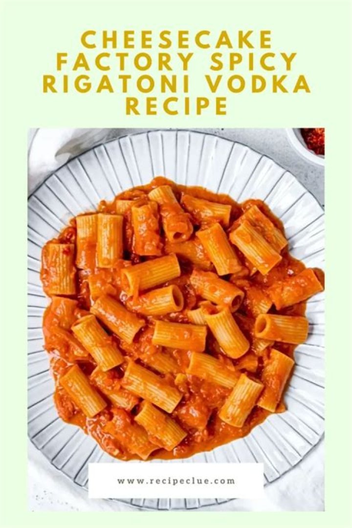 Spicy Rigatoni Vodka Cheesecake Factory: A Flavorful Journey Through Culinary Excellence