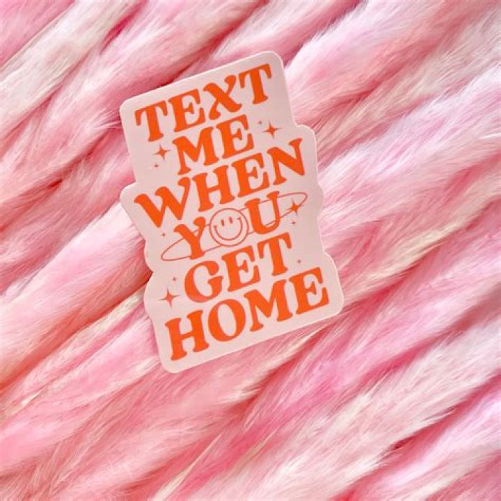 Text Me When You Get Home Meaning