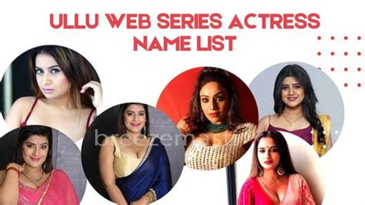 Ullu Web Series Actress Name List with Photos and Profiles: Your Ultimate Guide