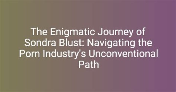 Unveiling the Life and Legacy of XXX Sondra Blust: A Comprehensive Exploration