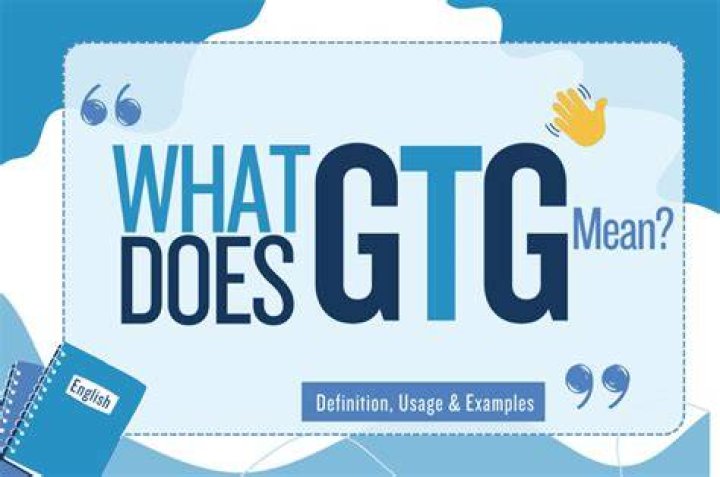 What Does GTG Mean in Text? A Comprehensive Guide to Understanding GTG Meaning